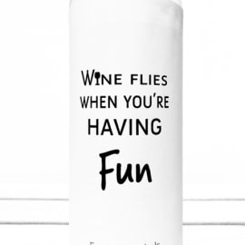 Wijnfles 'Wine flies when you're having fun'