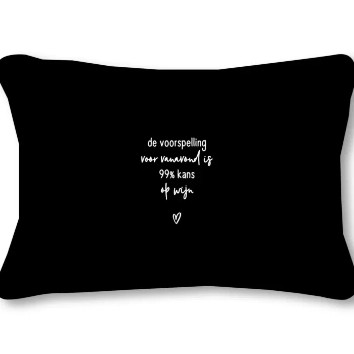 Buitenkussen met tekst 'De voorspelling voor vanavond is 99% kans op wijn'  50x30cm - zwart