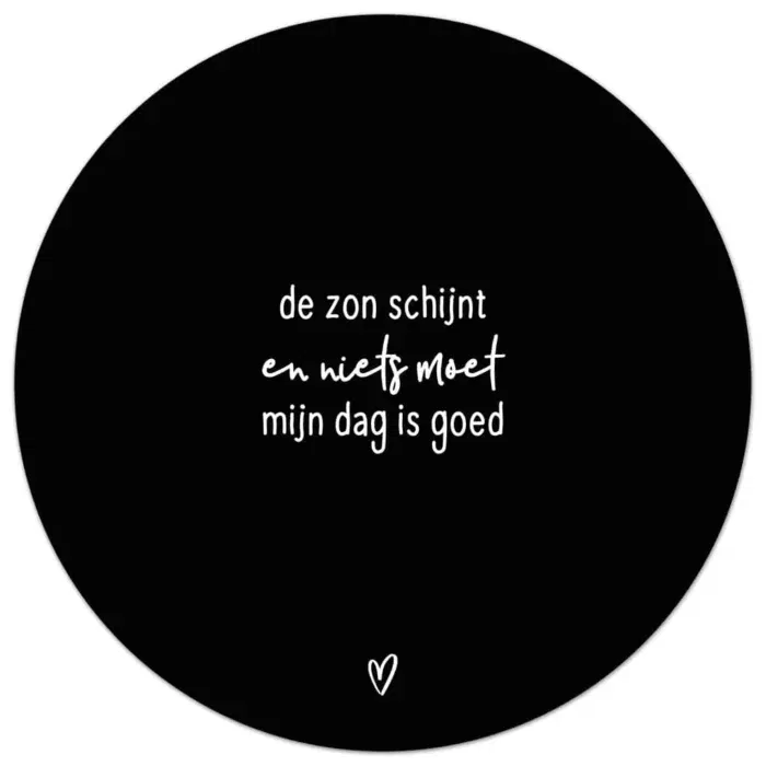 Muurcirkel met tekst - 'De zon schijnt en niets moet, mijn dag is goed' Ø 20 cm