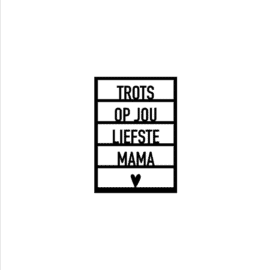 Trots op jou liefste mama