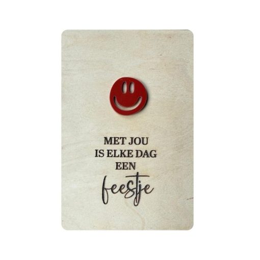 Ansichtkaart Hout/Acryl | Met jou is elke dag een feestje