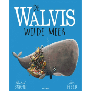 Rachel Bright - De walvis wilde meer