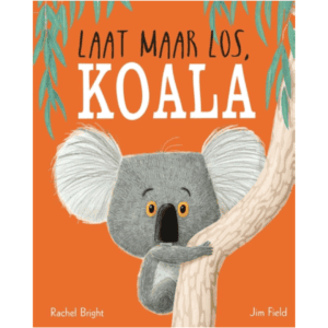 Rachel Bright - Laat maar los Koala