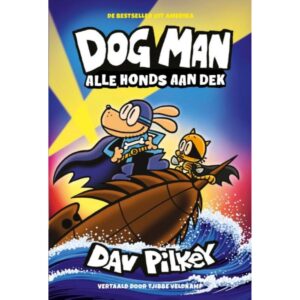 Dog Man - Dog Man 11: Alle honds aan dek